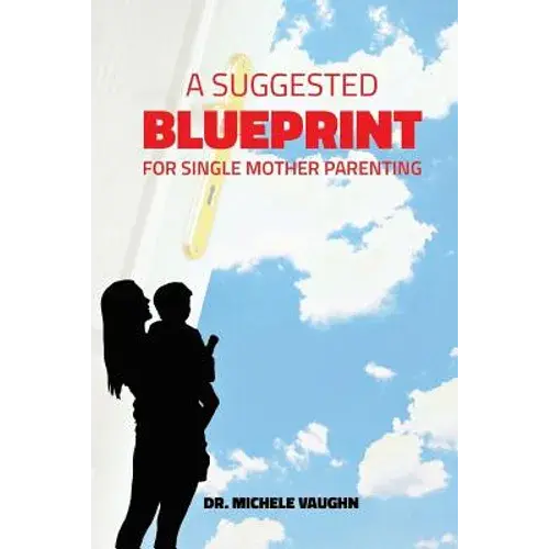 A Suggested Blueprint For Single Mother Parenting - Paperback 1
