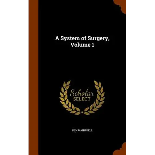 A System Of Surgery, Volume 1 - Hardcover 1