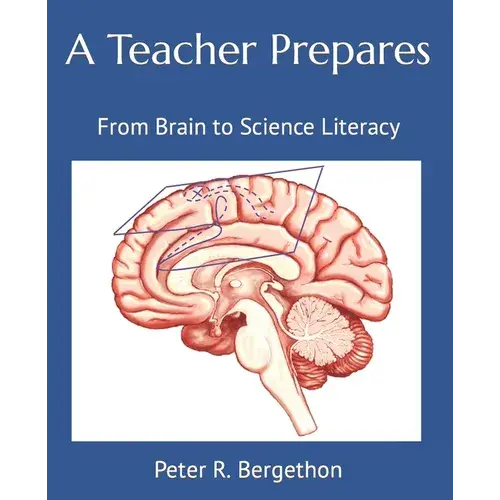 A Teacher Prepares: From Brain To Science Literacy - Paperback 1