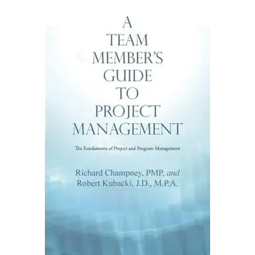 A Team Member's Guide To Project Management: The Fundaments Of Project And Program Management - Paperback 1
