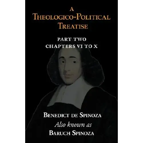 A Theologico-Political Treatise Part Ii (Chapters Vi To X) - Paperback 1