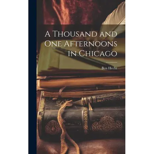 A Thousand And One Afternoons In Chicago - Hardcover 1