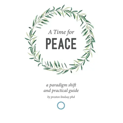 A Time For Peace: A Paradigm Shift And Practical Guide - Paperback 1