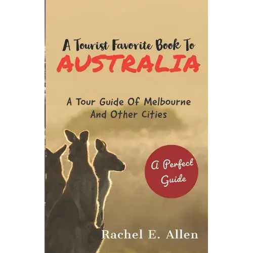 A Tourist Favorite Book To Australia: A Tour Guide Of Melbourne And Other Major Cities - Paperback 1