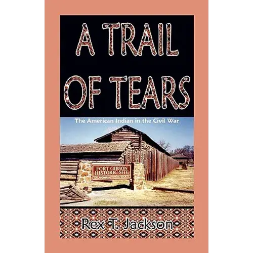 A Trail Of Tears: The American Indian In The Civil War - Paperback 1