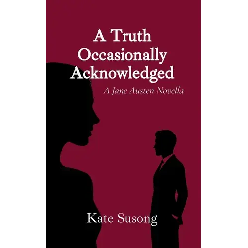 A Truth Occasionally Acknowledged: A Jane Austen Novella - Paperback 1