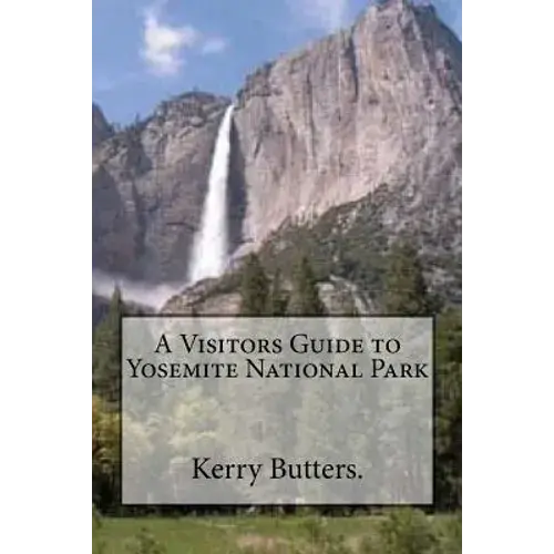 A Visitors Guide To Yosemite National Park. - Paperback 1
