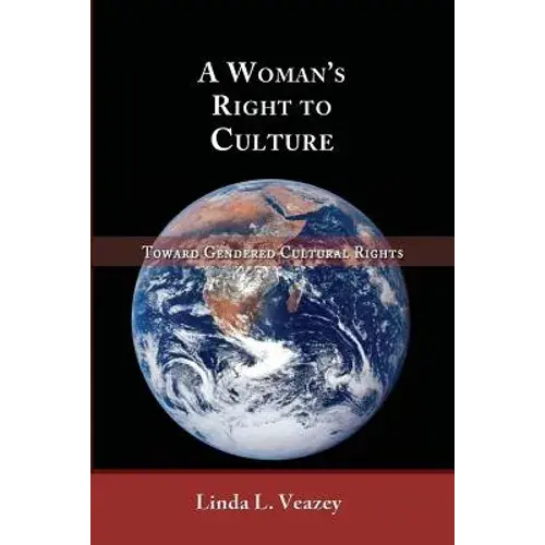 A Woman's Right To Culture: Toward Gendered Cultural Rights - Paperback 1
