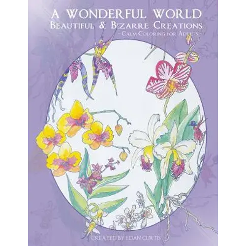 A Wonderful World: Beautiful And Bizarre Creations: Calm Coloring For Adults - Paperback 1