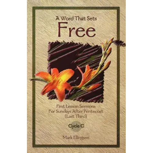 A Word That Sets Free: First Lesson Sermons For Sundays After Pentecost (Last Third) Cycle C - Paperback 1