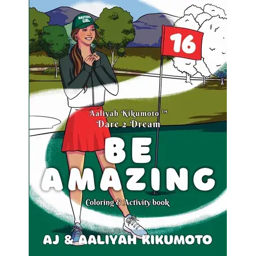Aaliyah Kikumoto(Tm) Dare 2 Dream- Be Amazing: The Masters Girl Coloring And Activity Book Designed To Promote Girls' Empowerment, Boost Confidence, A - Paperback 1