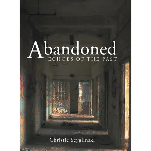 Abandoned: Echoes Of The Past - Hardcover 1