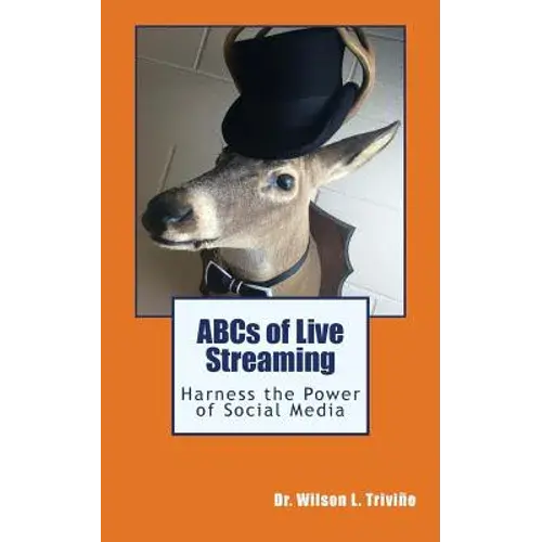 Abcs Of Live Streaming: Harness The Power Of Social Media - Paperback 1