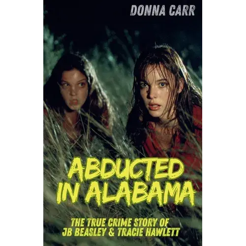 Abducted In Alabama: The True Story Of J.B. Beasley & Tracie Hawlett - Paperback 1
