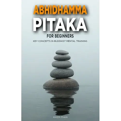 Abhidhamma Pitaka For Beginners: Key Concepts In Buddhist Mental Training - Paperback 1