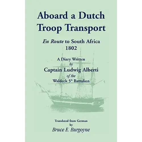 Aboard A Dutch Troop Transport: A Diary Written By Captain Ludwig Alberti Of The Waldeck 5Th Battalion - Paperback 1