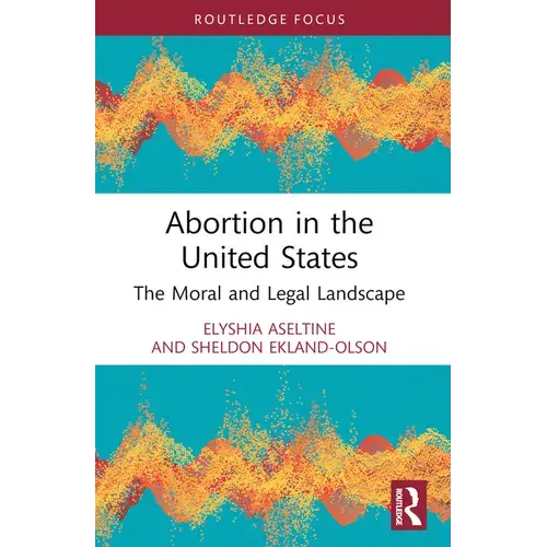 Abortion In The United States: The Moral And Legal Landscape - Paperback 1