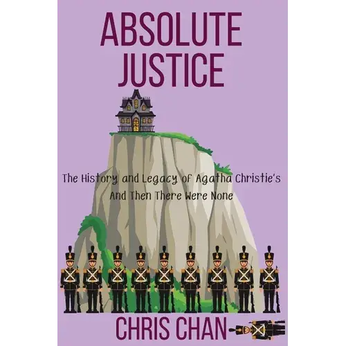 Absolute Justice: The History And Legacy Of Agatha Christie's And Then There Were None - Paperback 1