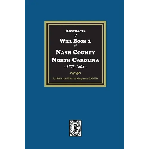 Abstracts Of Will Book 1, Nash County, North Carolina, 1778-1868 - Paperback 1