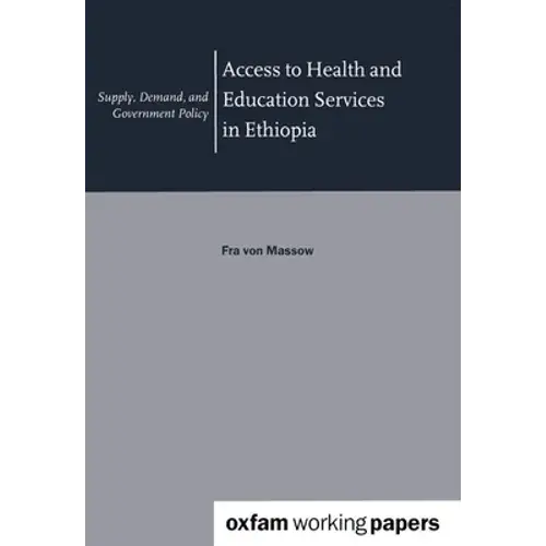Access To Health And Education Services In Ethiopia: Supply, Demand, And Government Policy - Paperback 1