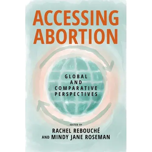 Accessing Abortion: Global And Comparative Perspectives - Hardcover 1