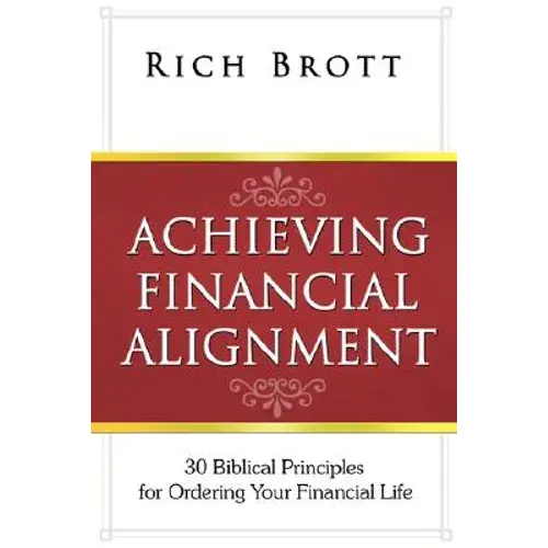 Achieving Financial Alignment: 30 Biblical Principles For Ordering Your Financial Life - Paperback 1
