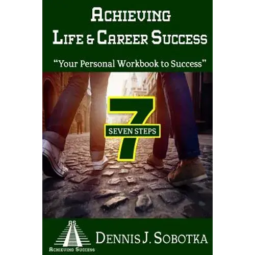 Achieving Life & Career Success: Your Personal Workbook To Success - Paperback 1