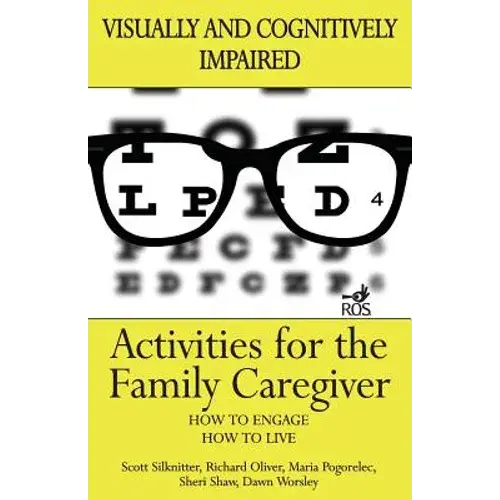 Activities For The Family Caregiver: Visually And Cognitively Impaired - Paperback 1