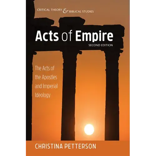 Acts Of Empire, Second Edition: The Acts Of The Apostles And Imperial Ideology - Paperback 1