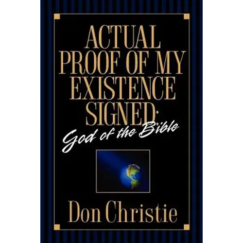 Actual Proof Of My Existence Signed: God Of The Bible - Paperback 1
