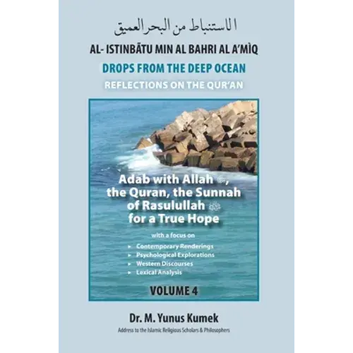 Adab With Allah, The Qurãn, The Sunnah Of Rasulullah (Saw) For A True Hope: Al-Istinbãtu Min Al-Bahri Al A'mìq: Drops From The Deep Ocean-Reflections - Paperback 1