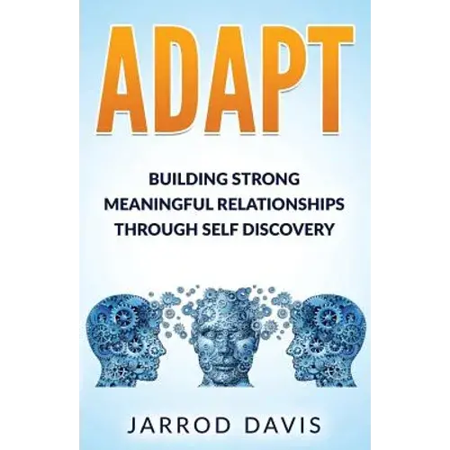 Adapt: Building Strong Meaningful Relationships Through Self Discovery - Paperback 1