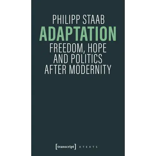 Adaptation: Freedom, Hope And Politics After Modernity - Paperback 1