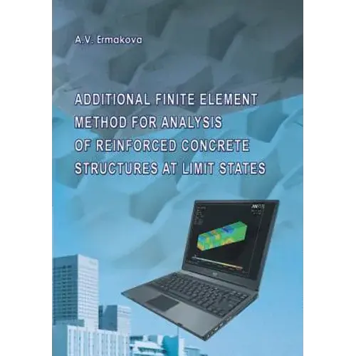 Additional Finite Element Method For Analysis Of Reinforced Concrete Structures At Limit States - Paperback 1