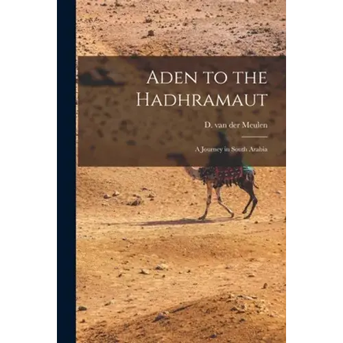 Aden To The Hadhramaut; A Journey In South Arabia - Paperback 1