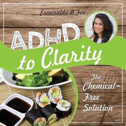 Adhd To Clarity: The Chemical-Free Solution - Paperback 1