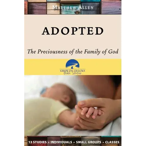 Adopted: The Preciousness Of The Family Of God - Paperback 1