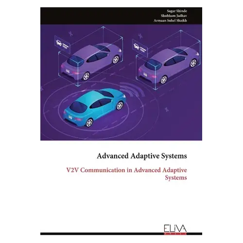 Advanced Adaptive Systems: V2v Communication In Advanced Adaptive Systems - Paperback 1
