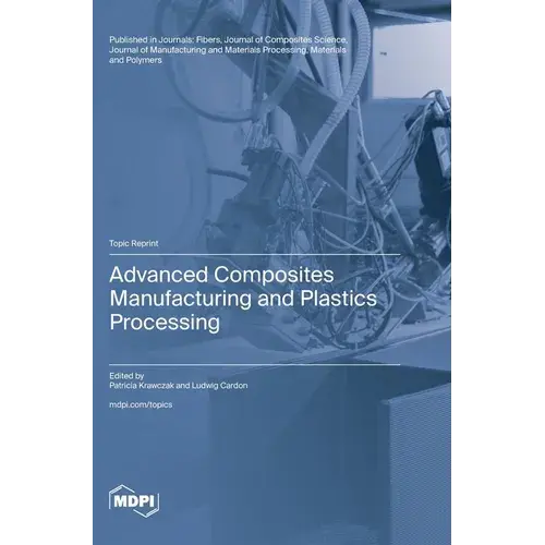 Advanced Composites Manufacturing And Plastics Processing - Hardcover 1
