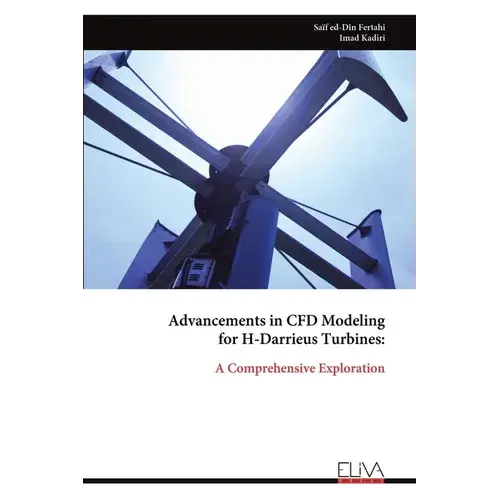 Advancements In Cfd Modeling For H-Darrieus Turbines - Paperback 1