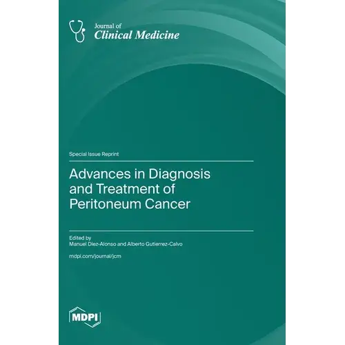 Advances In Diagnosis And Treatment Of Peritoneum Cancer - Hardcover 1