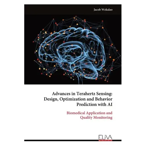 Advances In Terahertz Sensing: Design, Optimization And Behavior Prediction With Ai - Paperback 1