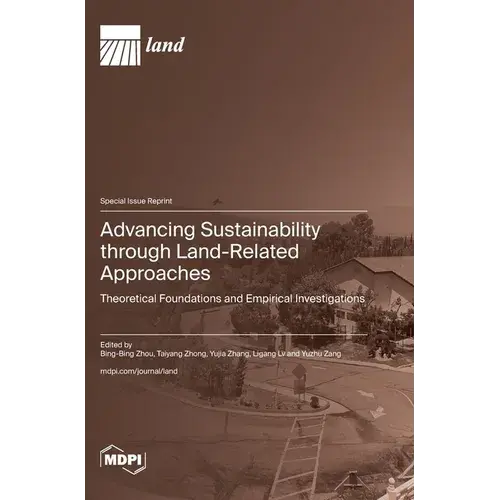 Advancing Sustainability Through Land-Related Approaches: Theoretical Foundations And Empirical Investigations - Hardcover 1