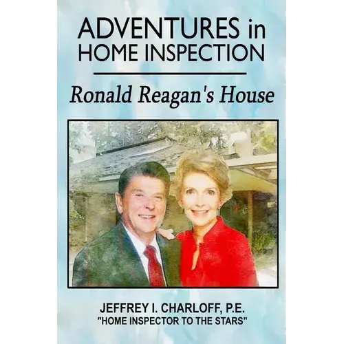 Adventures In Home Inspection: Ronald Reagan's House - Paperback 1