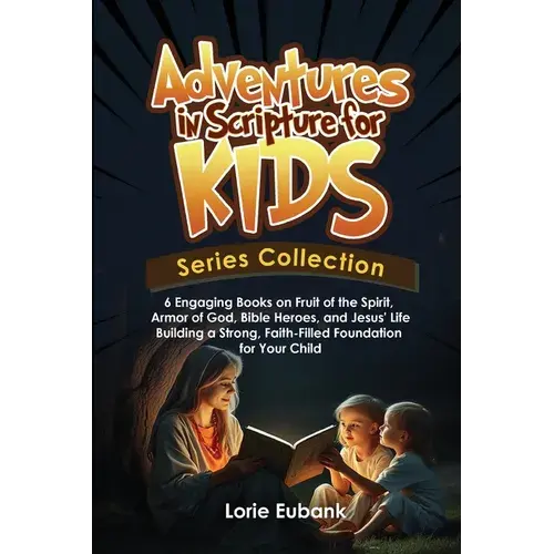 Adventures In Scripture For Kids Series Collection: 6 Engaging Books On Fruit Of The Spirit, Armor Of God, Bible Heroes, And Jesus' Life -Building A S - Paperback 1