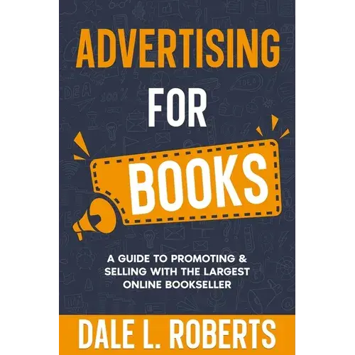 Advertising For Books: A Guide To Promoting & Selling With The Largest Online Bookseller - Paperback 1