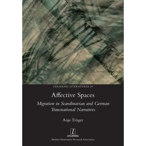Affective Spaces: Migration In Scandinavian And German Transnational Narratives - Paperback 1