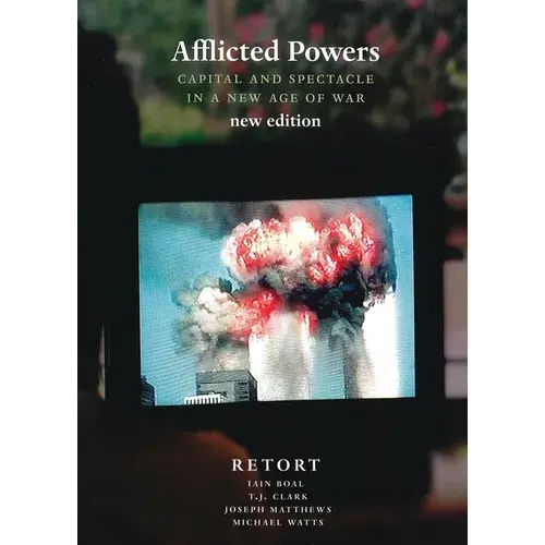Afflicted Powers: Capital And Spectacle In A New Age Of War - Paperback 1