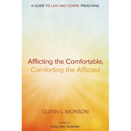 Afflicting The Comfortable, Comforting The Afflicted: A Guide To Law And Gospel Preaching - Hardcover 1
