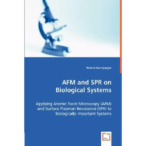 Afm And Spr On Biological Systems - Applying Atomic Force Microscopy (Afm) And Surface Plasmon Resonance (Spr) To Biologically Important Systems - Paperback 1